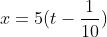 x=5(t-\frac{1}{10})